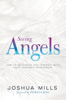 Seeing Angels: How to Recognize and Interact with Your Heavenly Messengers