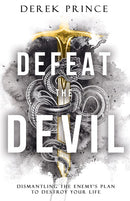 Defeat the Devil: Dismantling the Enemy's Plan to Destroy Your Life (Revised)