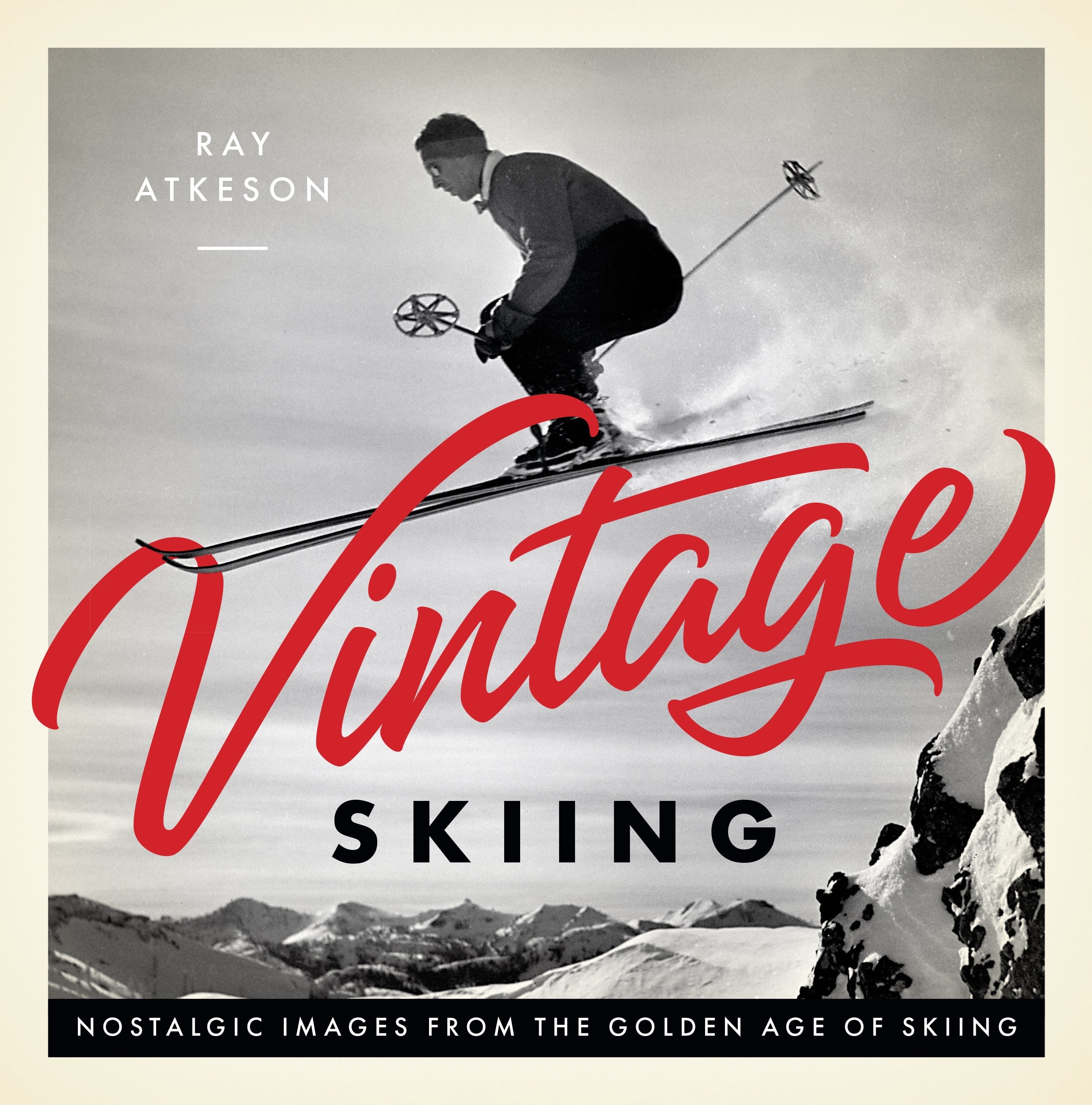 Vintage Skiing: Nostalgic Images from the Golden Age of Skiing