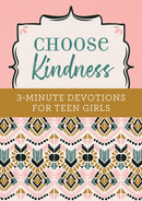 Choose Kindness: 3-Minute Devotions for Teen Girls