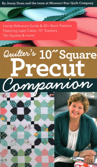 Quilter’s 10” Square Precut Companion: Handy Reference Guide & 20+ Block Patterns, Featuring Layer Cakes, 10” Stackers, Ten Squares and more!