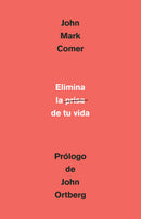 Elimina la prisa de tu vida: Cómo mantener la salud emocional y espiritual en el caos del mundo moderno / The Ruthless Elimination of Hurry