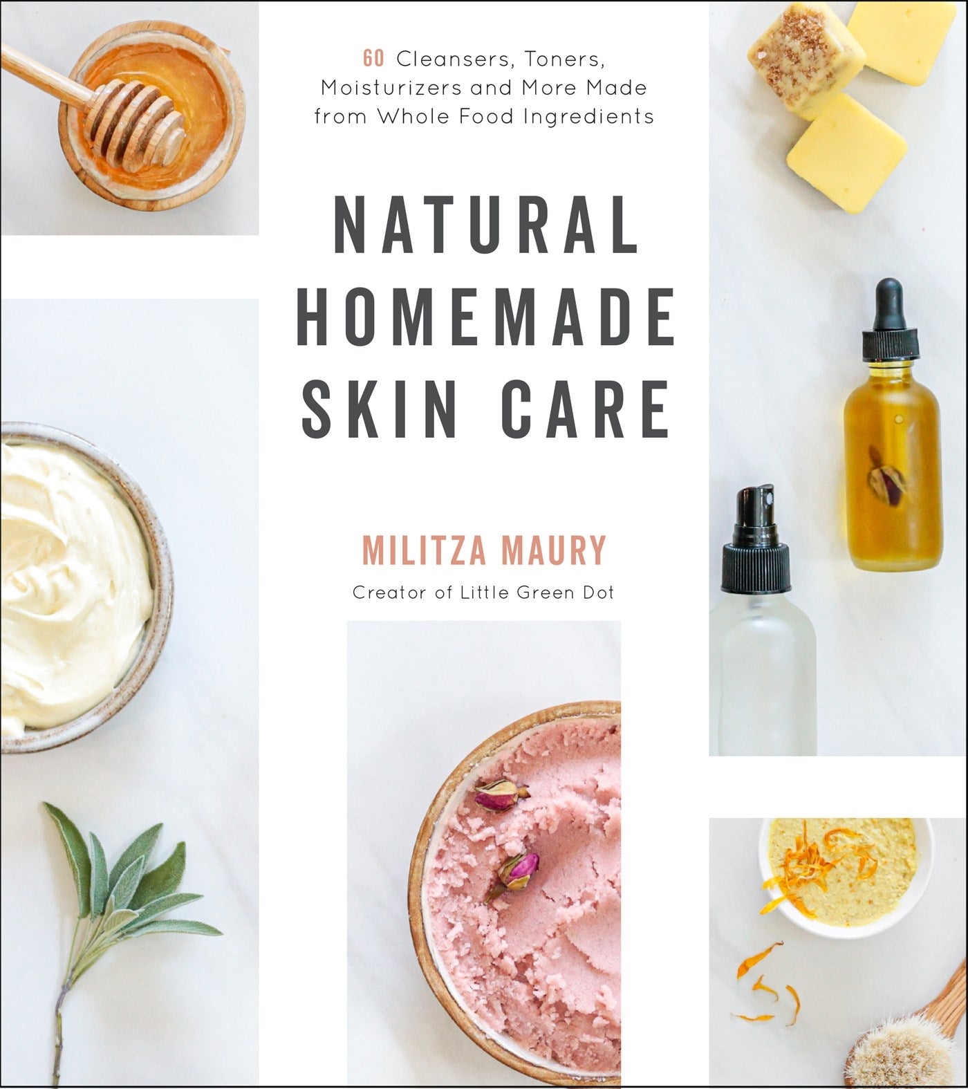 Natural Homemade Skin Care: 60 Cleansers, Toners, Moisturizers and More Made from Whole Food Ingredients