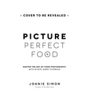 Picture Perfect Food: Master the Art of Food Photography with 52 Bite-Sized Tutorials