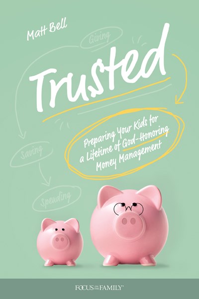 Trusted: Preparing Your Kids for a Lifetime of God-Honoring Money Management