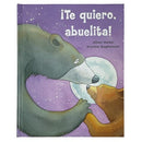 ¡Te quiero, abuelita! I Love You, Grandma! (Spanish Edition)  (Multilingual edition)