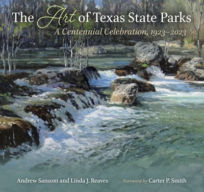 The Art of Texas State Parks: A Centennial Celebration, 1923–2023