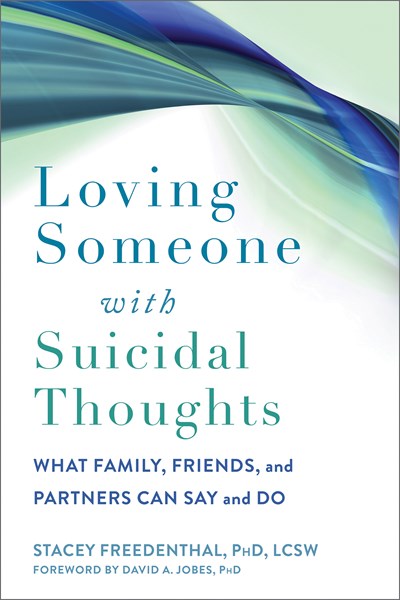 Loving Someone with Suicidal Thoughts: What Family, Friends, and Partners Can Say and Do