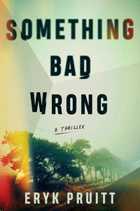 Something Bad Wrong: A Thriller