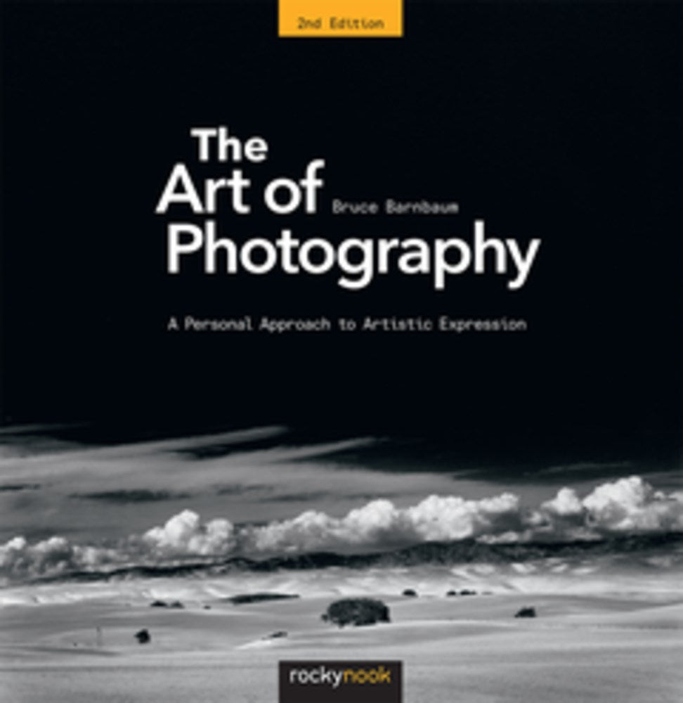 The Art of Photography: A Personal Approach to Artistic Expression (2nd Edition)