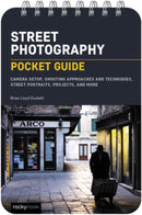 Street Photography: Pocket Guide : Camera Setup, Shooting Approaches and Techniques, Street Portraits, Projects, and More