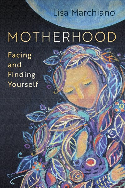 Motherhood: Facing and Finding Yourself