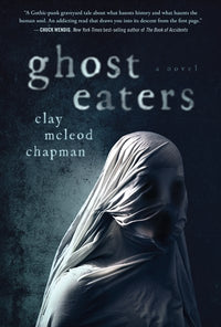 Ghost Eaters: A Novel