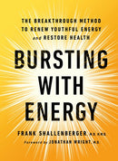 Bursting with Energy: The Breakthrough Method to Renew Youthful Energy and Restore Health, 2nd Edition (2nd Edition)