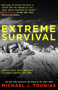 Extreme Survival: Lessons from Those Who Have Triumphed Against All Odds (Survival Stories, True Stories)