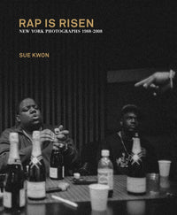 Sue Kwon: RAP IS RISEN : New York Photographs 1988–2008