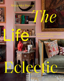 The Life Eclectic: Brilliantly Unique Interior Designs from Around the World