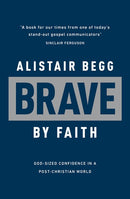 Brave by Faith: God-Sized Confidence in a Post-Christian World