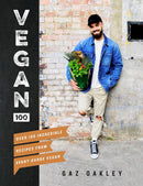 Vegan 100: Over 100 Incredible Recipes from Avant-Garde Vegan