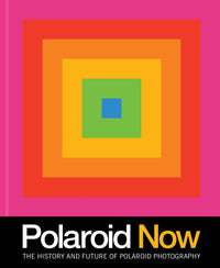 Polaroid Now: The History and Future of Polaroid Photography