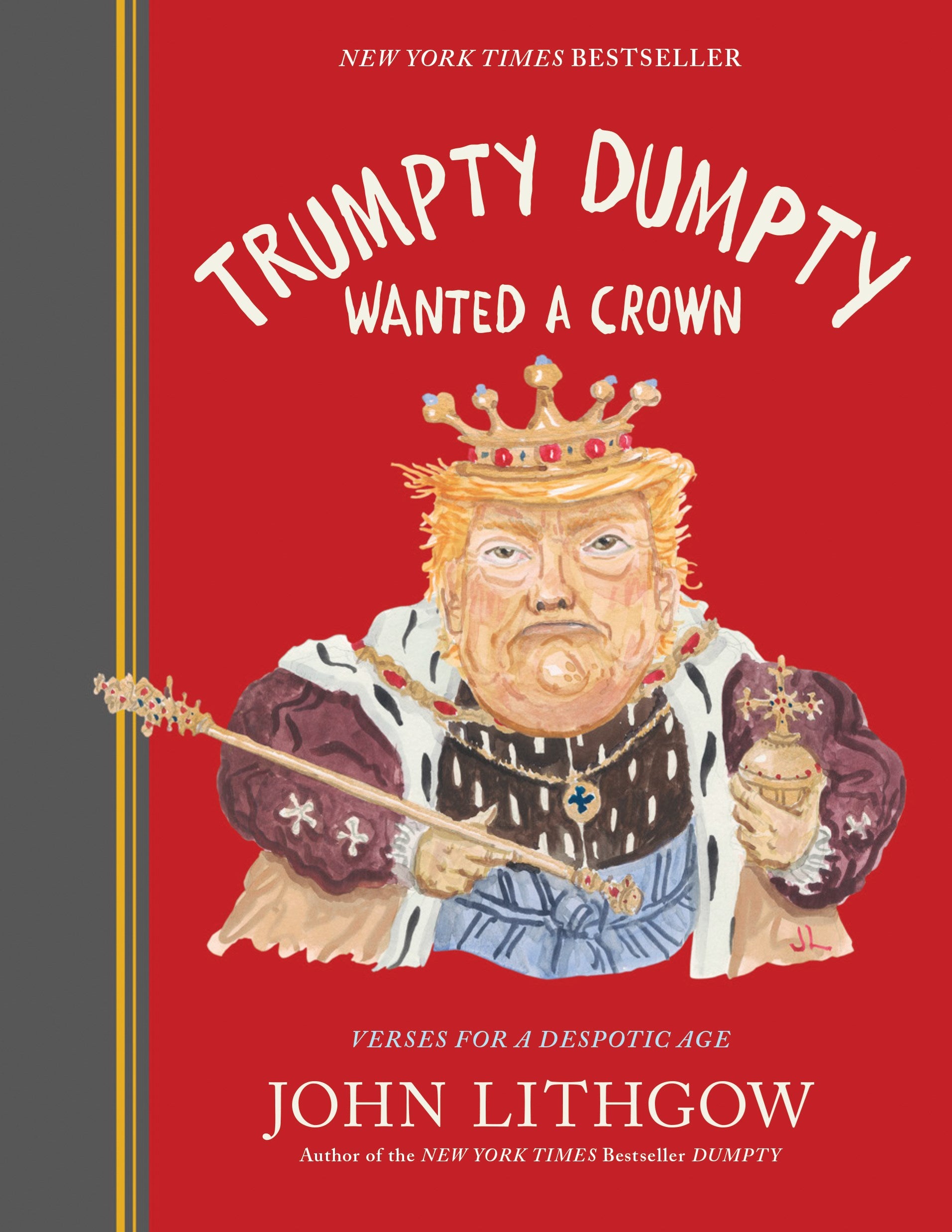 Trumpty Dumpty Wanted a Crown: Verses for a Despotic Age