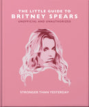 The Little Guide to Britney Spears: Stronger than Yesterday