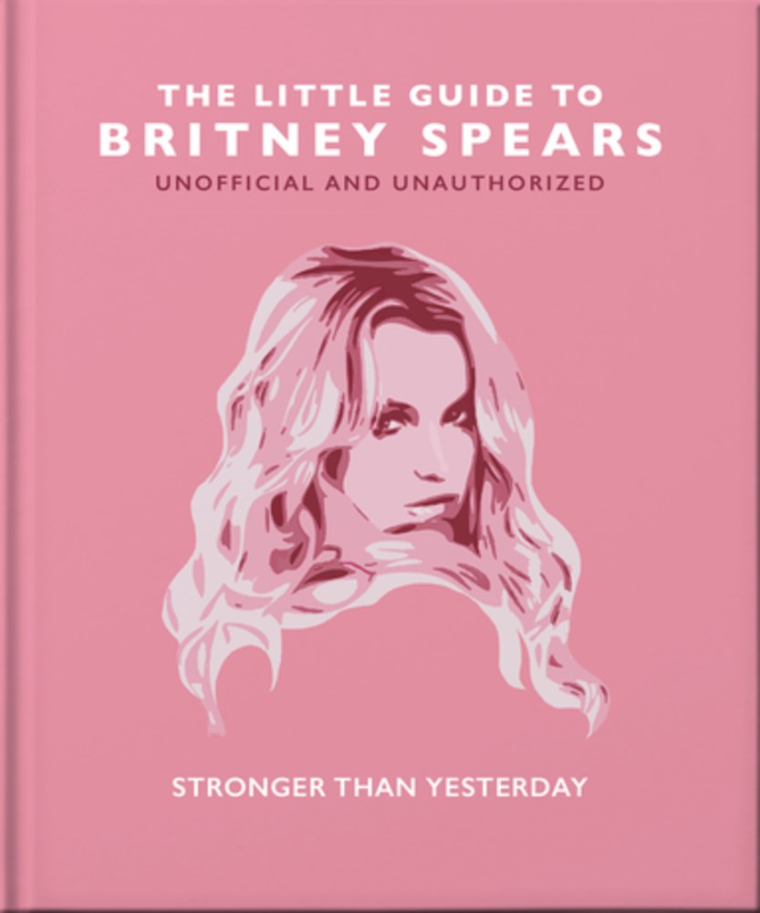 The Little Guide to Britney Spears: Stronger than Yesterday