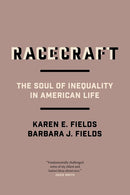 Racecraft: The Soul of Inequality in American Life