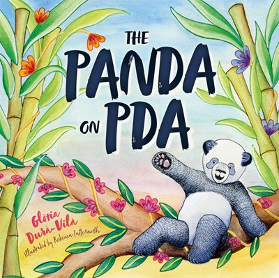 The Panda on PDA: A Children's Introduction to Pathological Demand Avoidance (Illustrated)