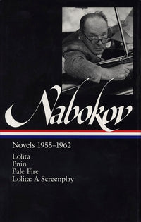 Vladimir Nabokov: Novels 1955-1962 (LOA #88) : Lolita / Lolita (screenplay) / Pnin / Pale Fire