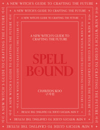 Spell Bound: A new witch's guide to crafting the future