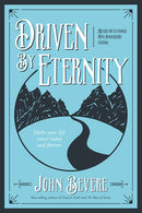 Driven by Eternity: Make Your Life Count Today & Forever (2nd Edition)