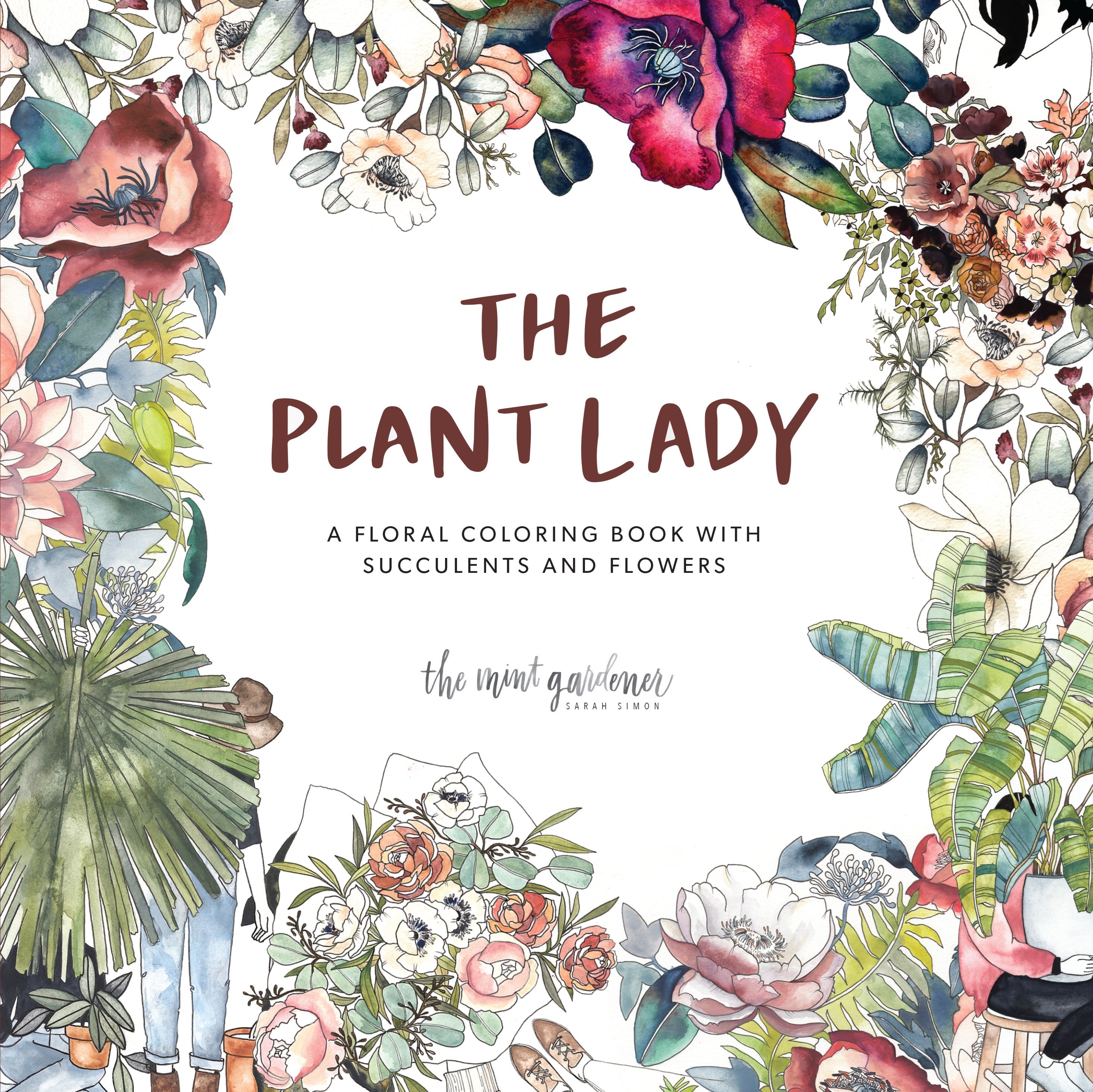 The Plant Lady: A Floral Coloring Book with Succulents and Flowers