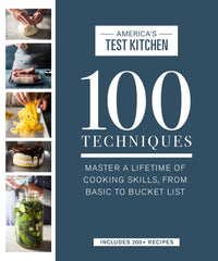 100 Techniques: Master a Lifetime of Cooking Skills, from Basic to Bucket List