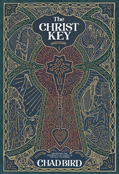 The Christ Key: Unlocking the Centrality of Christ in the Old Testament