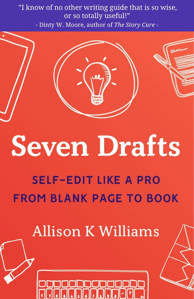 Seven Drafts: Self-Edit Like a Pro from Blank Page to Book
