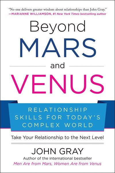 Beyond Mars and Venus: Relationship Skills for Today's Complex World