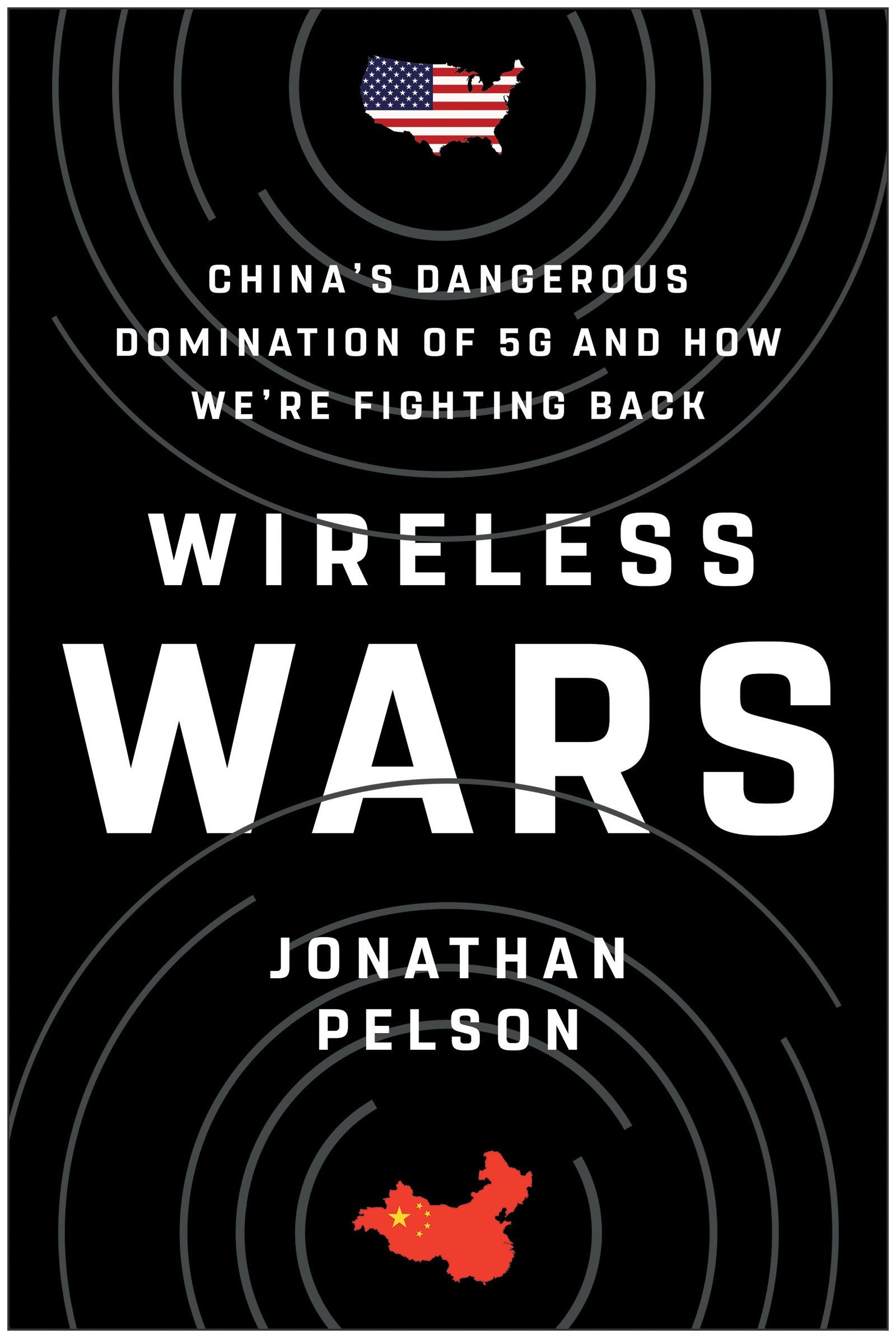 Wireless Wars: China's Dangerous Domination of 5G and How We're Fighting Back