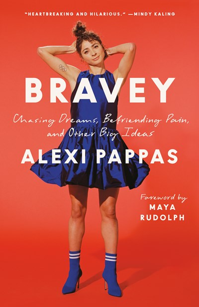 Bravey: Chasing Dreams, Befriending Pain, and Other Big Ideas