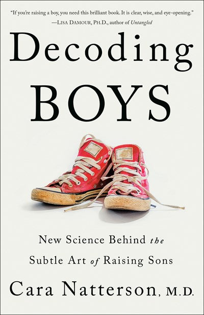 Decoding Boys: New Science Behind the Subtle Art of Raising Sons