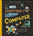 The History of the Computer: People, Inventions, and Technology that Changed Our World