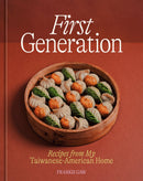 First Generation: Recipes from My Taiwanese-American Home [A Cookbook]