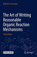 The Art of Writing Reasonable Organic Reaction Mechanisms  (3rd Edition)